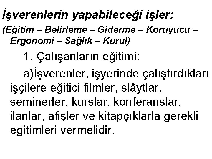 İşverenlerin yapabileceği işler: (Eğitim – Belirleme – Giderme – Koruyucu – Ergonomi – Sağlık