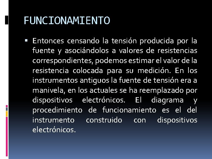 FUNCIONAMIENTO Entonces censando la tensión producida por la fuente y asociándolos a valores de