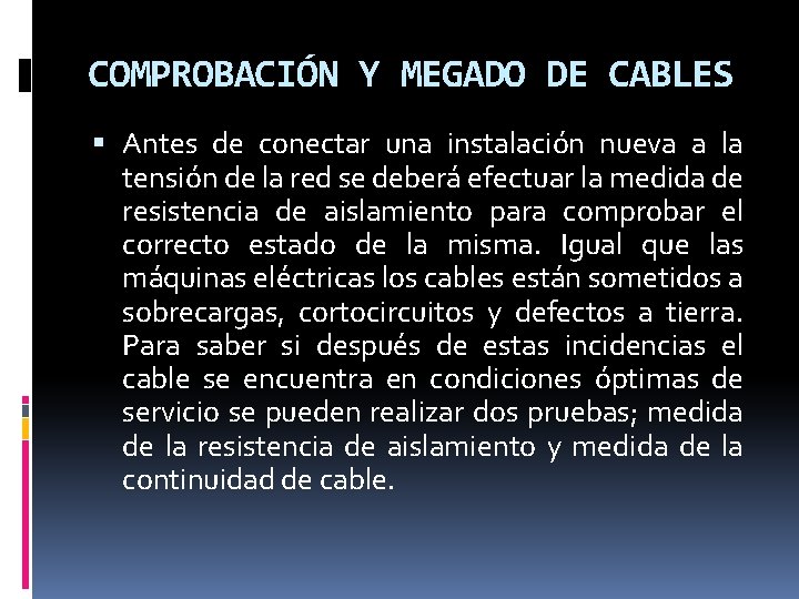 COMPROBACIÓN Y MEGADO DE CABLES Antes de conectar una instalación nueva a la tensión