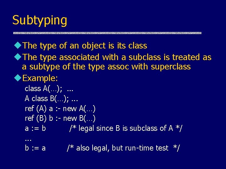 Subtyping u. The type of an object is its class u. The type associated Subtyping u. The type of an object is its class u. The type associated