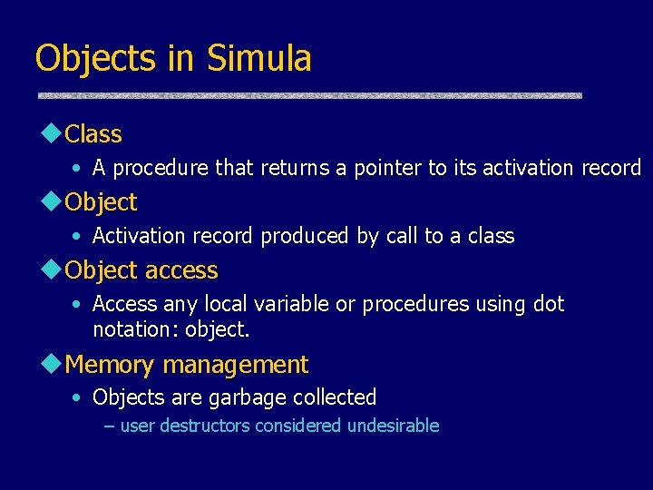 Objects in Simula u. Class • A procedure that returns a pointer to its Objects in Simula u. Class • A procedure that returns a pointer to its