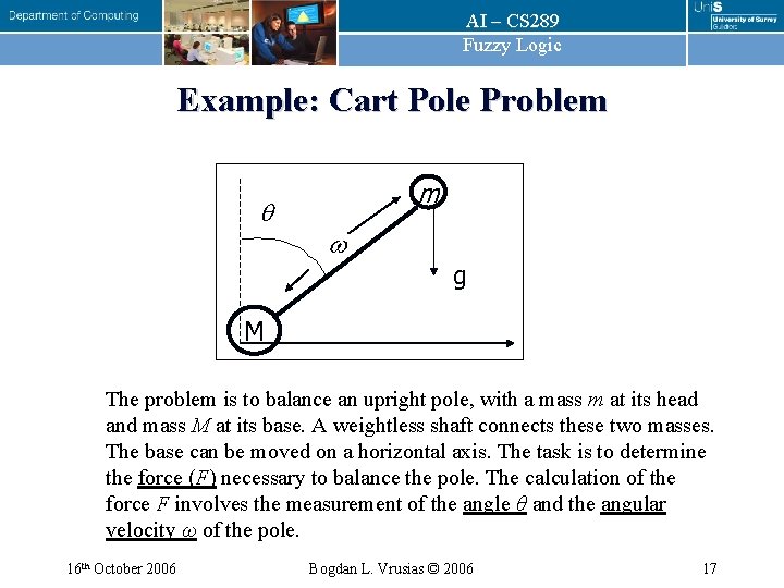 AI – CS 289 Fuzzy Logic Example: Cart Pole Problem m w g M