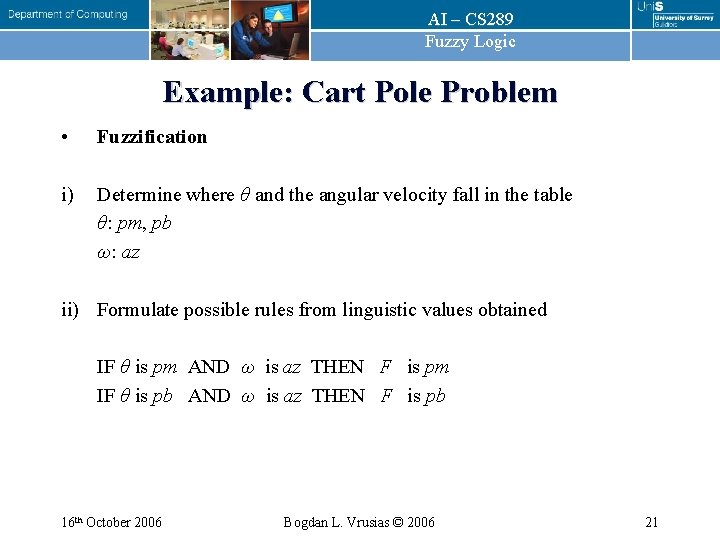 AI – CS 289 Fuzzy Logic Example: Cart Pole Problem • Fuzzification i) Determine