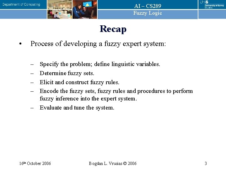 AI – CS 289 Fuzzy Logic Recap • Process of developing a fuzzy expert