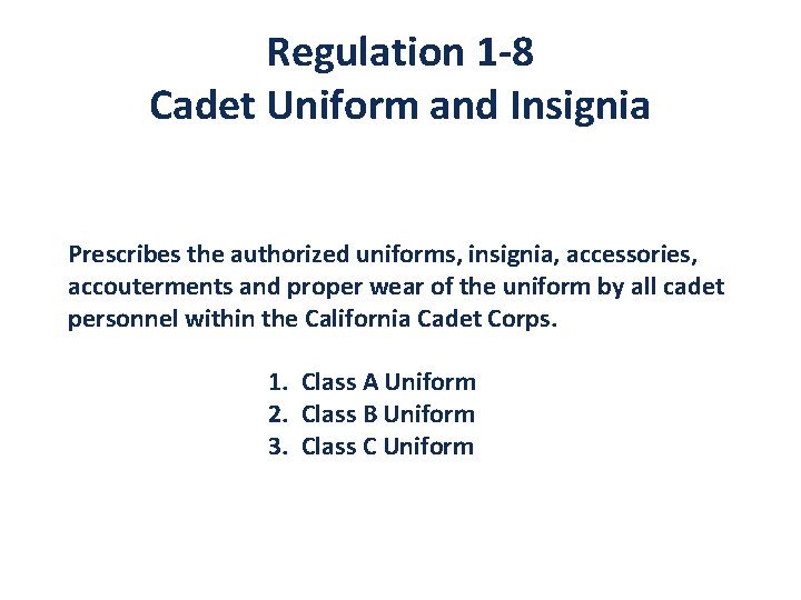 Regulation 1 -8 Cadet Uniform and Insignia Prescribes the authorized uniforms, insignia, accessories, accouterments