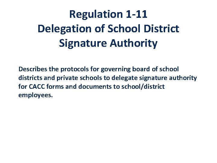 Regulation 1 -11 Delegation of School District Signature Authority Describes the protocols for governing