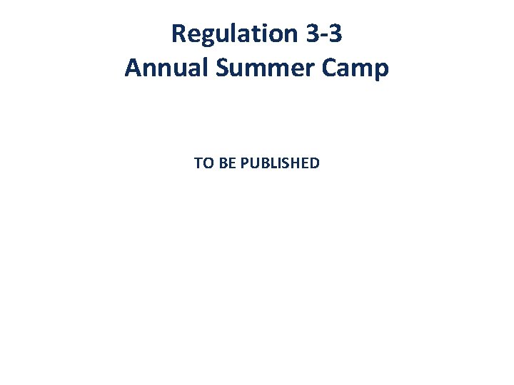 Regulation 3 -3 Annual Summer Camp TO BE PUBLISHED 