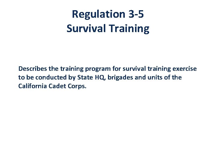 Regulation 3 -5 Survival Training Describes the training program for survival training exercise to