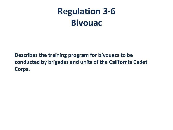 Regulation 3 -6 Bivouac Describes the training program for bivouacs to be conducted by