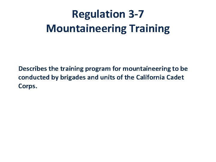 Regulation 3 -7 Mountaineering Training Describes the training program for mountaineering to be conducted