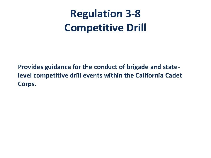 Regulation 3 -8 Competitive Drill Provides guidance for the conduct of brigade and statelevel