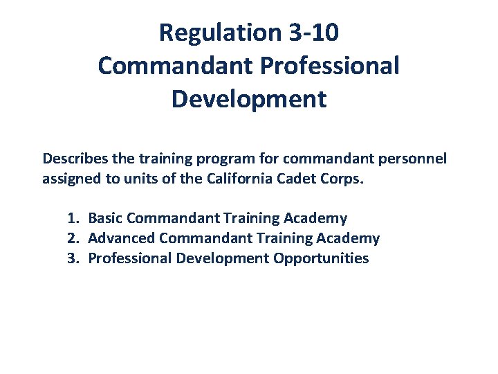 Regulation 3 -10 Commandant Professional Development Describes the training program for commandant personnel assigned