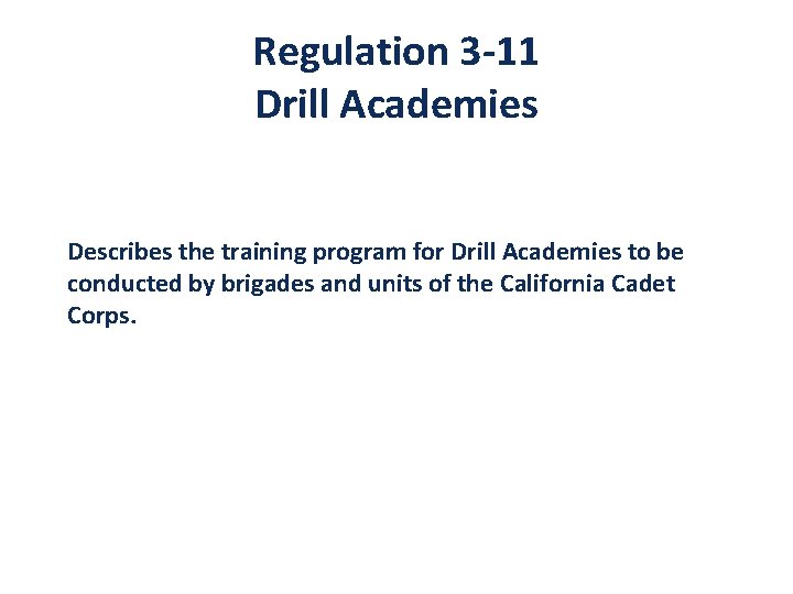 Regulation 3 -11 Drill Academies Describes the training program for Drill Academies to be