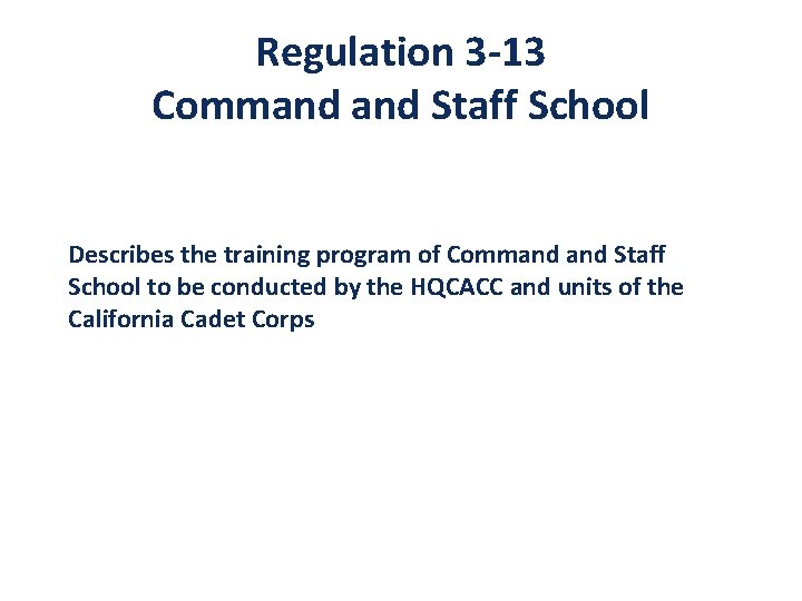 Regulation 3 -13 Command Staff School Describes the training program of Command Staff School