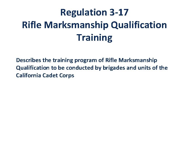 Regulation 3 -17 Rifle Marksmanship Qualification Training Describes the training program of Rifle Marksmanship