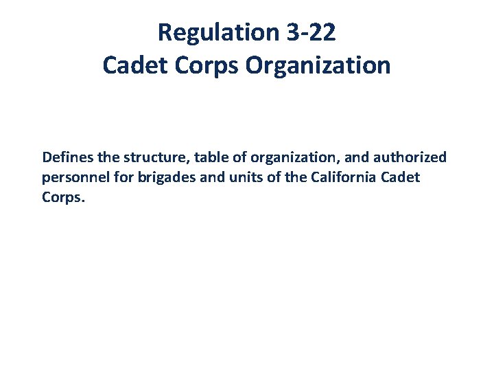 Regulation 3 -22 Cadet Corps Organization Defines the structure, table of organization, and authorized