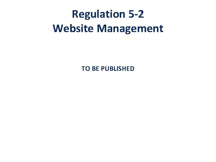 Regulation 5 -2 Website Management TO BE PUBLISHED 