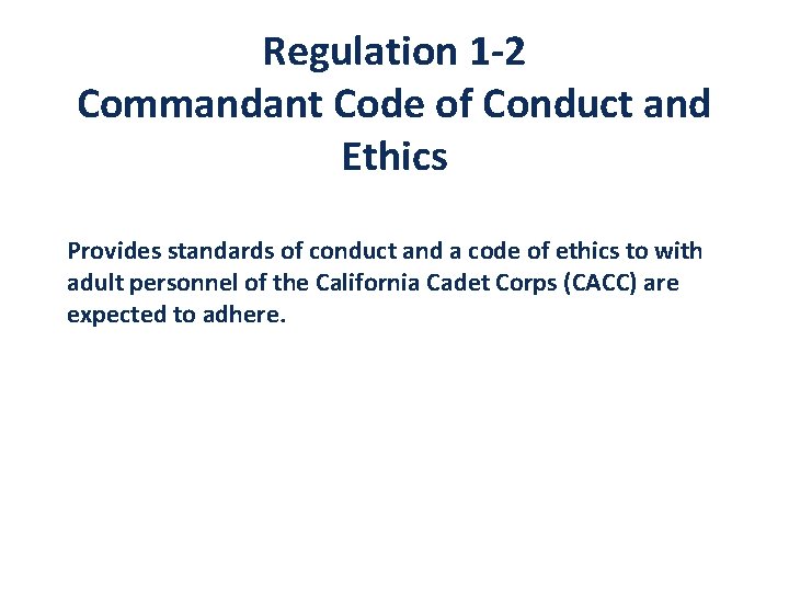 Regulation 1 -2 Commandant Code of Conduct and Ethics Provides standards of conduct and