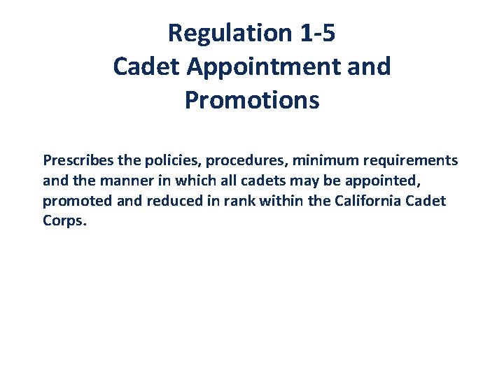 Regulation 1 -5 Cadet Appointment and Promotions Prescribes the policies, procedures, minimum requirements and