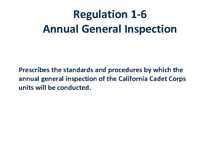Regulation 1 -6 Annual General Inspection Prescribes the standards and procedures by which the