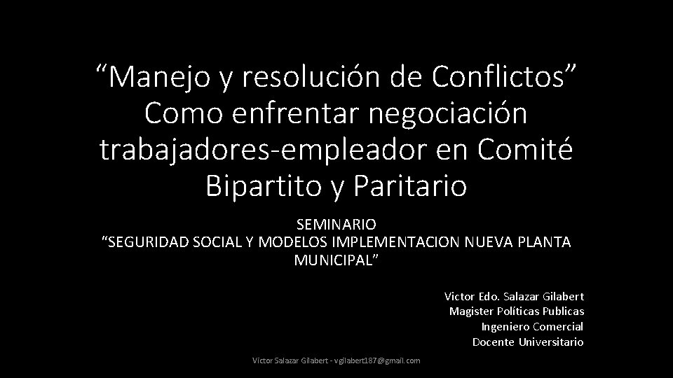 “Manejo y resolución de Conflictos” Como enfrentar negociación trabajadores-empleador en Comité Bipartito y Paritario