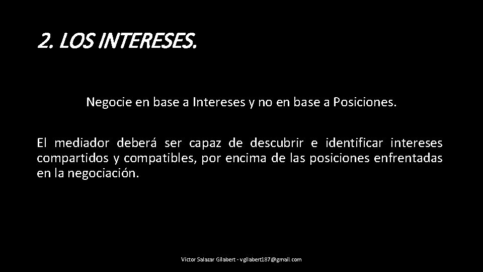 2. LOS INTERESES. Negocie en base a Intereses y no en base a Posiciones.