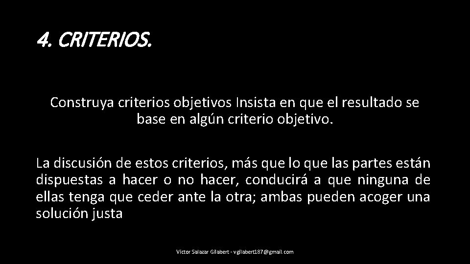 4. CRITERIOS. Construya criterios objetivos Insista en que el resultado se base en algún