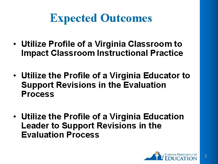Expected Outcomes • Utilize Profile of a Virginia Classroom to Impact Classroom Instructional Practice Expected Outcomes • Utilize Profile of a Virginia Classroom to Impact Classroom Instructional Practice