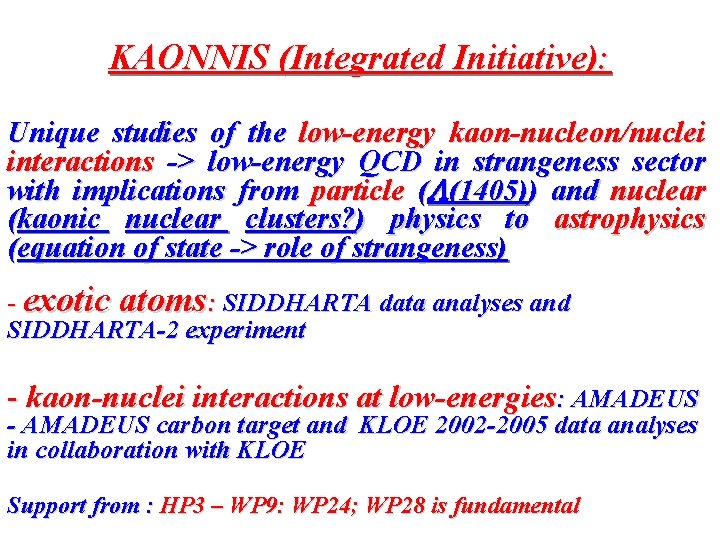 KAONNIS (Integrated Initiative): Unique studies of the low-energy kaon-nucleon/nuclei interactions -> low-energy QCD in