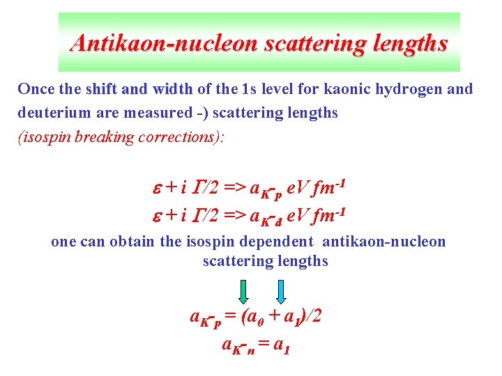 Antikaon-nucleon scattering lengths Once the shift and width of the 1 s level for