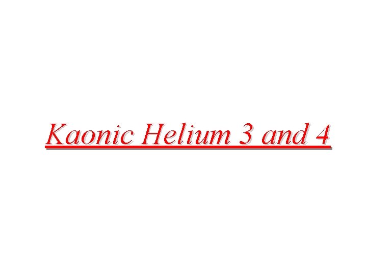 Kaonic Helium 3 and 4 