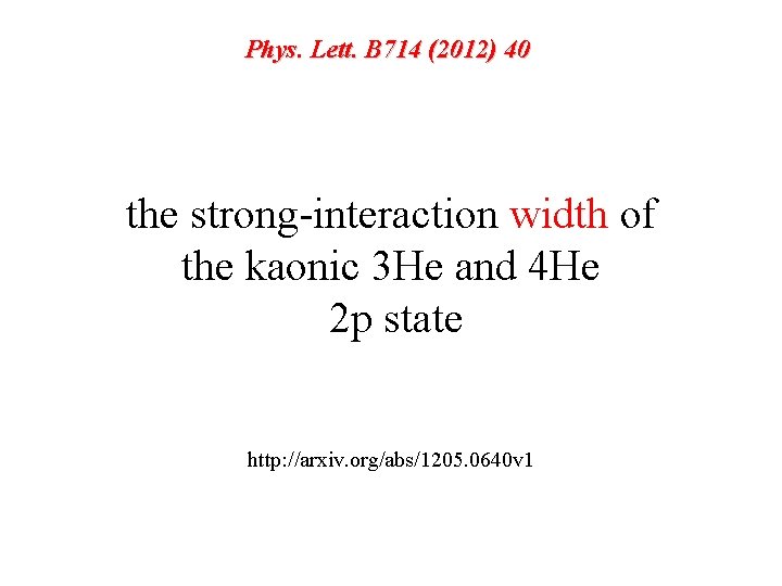 Phys. Lett. B 714 (2012) 40 the strong-interaction width of the kaonic 3 He