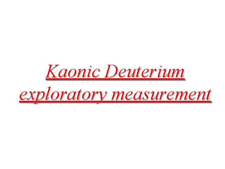 Kaonic Deuterium exploratory measurement 