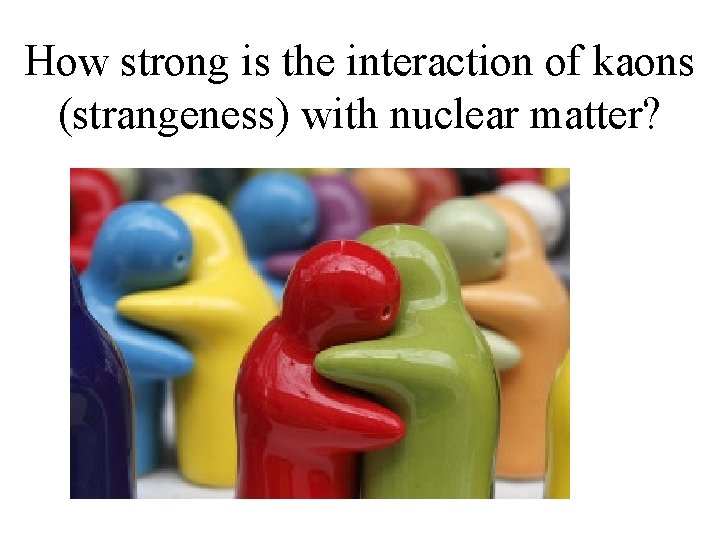 How strong is the interaction of kaons (strangeness) with nuclear matter? 