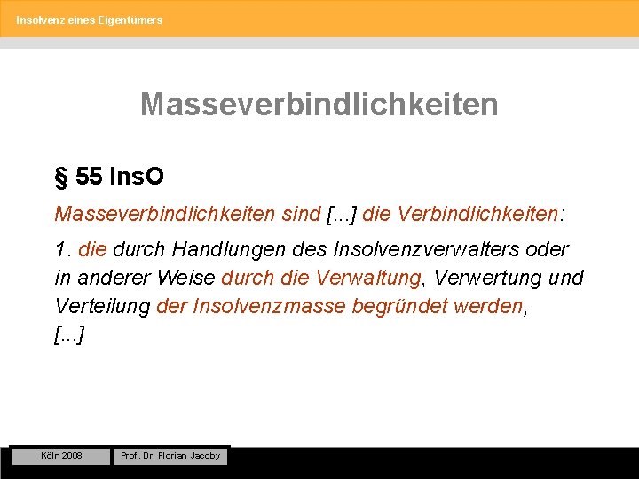 Insolvenz eines Eigentümers Masseverbindlichkeiten § 55 Ins. O Masseverbindlichkeiten sind [. . . ]