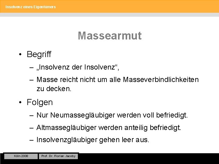 Insolvenz eines Eigentümers Massearmut • Begriff – „Insolvenz der Insolvenz“, – Masse reicht nicht