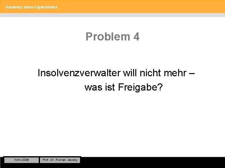 Insolvenz eines Eigentümers Problem 4 Insolvenzverwalter will nicht mehr – was ist Freigabe? Köln