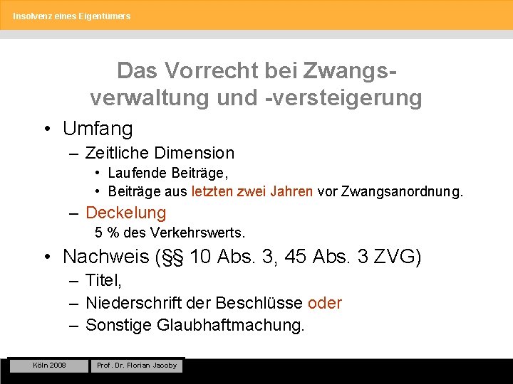 Insolvenz eines Eigentümers Das Vorrecht bei Zwangsverwaltung und -versteigerung • Umfang – Zeitliche Dimension