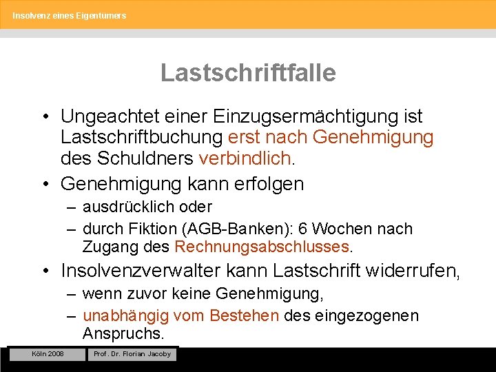 Insolvenz eines Eigentümers Lastschriftfalle • Ungeachtet einer Einzugsermächtigung ist Lastschriftbuchung erst nach Genehmigung des