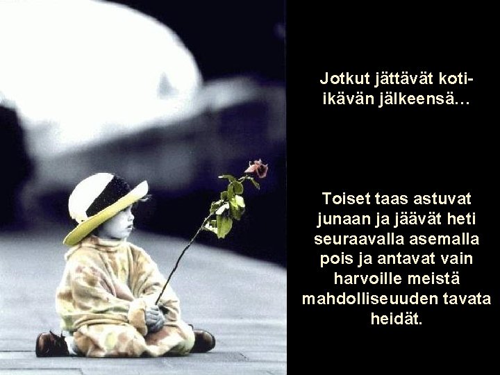 Jotkut jättävät kotiikävän jälkeensä… Toiset taas astuvat junaan ja jäävät heti seuraavalla asemalla pois