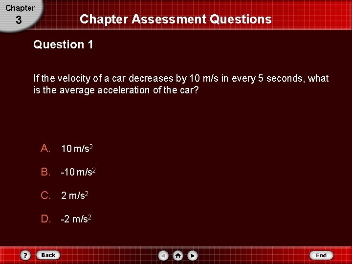 Chapter 3 Chapter Assessment Questions Question 1 If the velocity of a car decreases