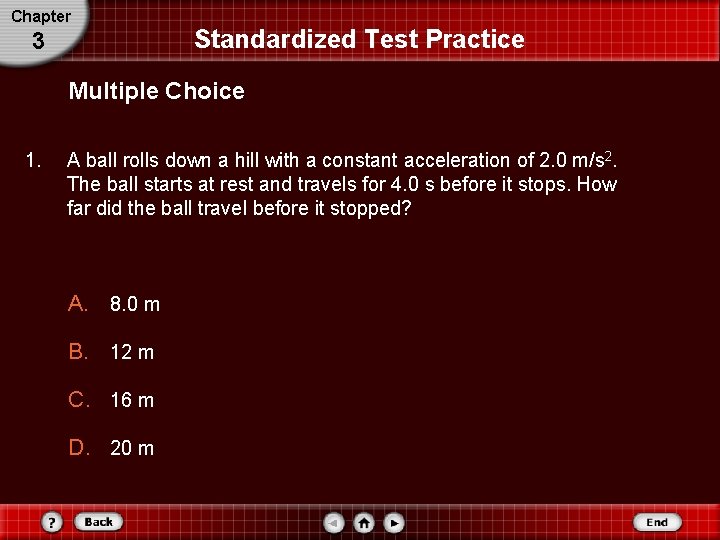 Chapter 3 Standardized Test Practice Multiple Choice 1. A ball rolls down a hill