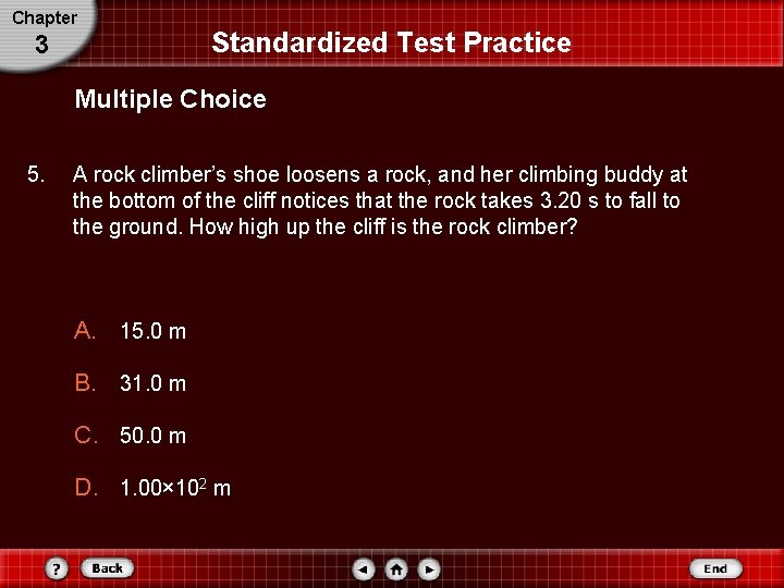 Chapter 3 Standardized Test Practice Multiple Choice 5. A rock climber’s shoe loosens a