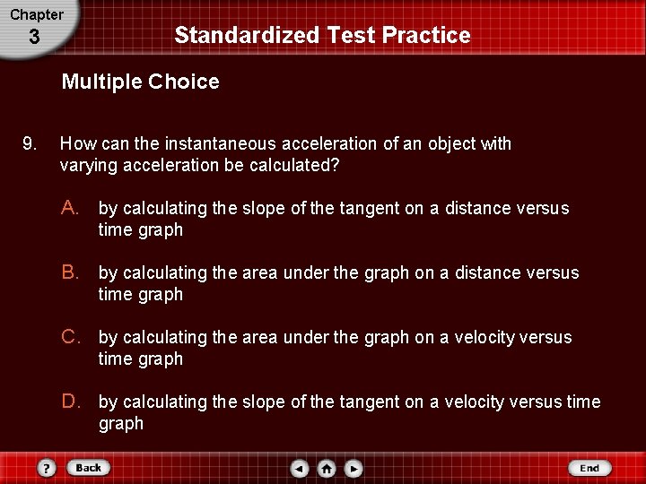 Chapter Standardized Test Practice 3 Multiple Choice 9. How can the instantaneous acceleration of