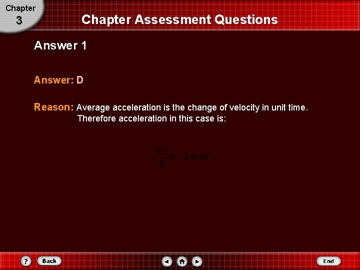 Chapter 3 Chapter Assessment Questions Answer 1 Answer: D Reason: Average acceleration is the