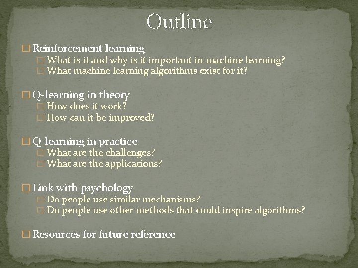 Outline � Reinforcement learning � What is it and why is it important in