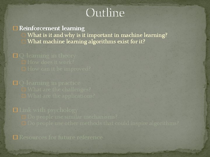 Outline � Reinforcement learning � What is it and why is it important in