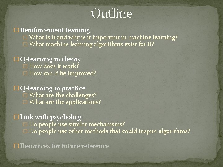 Outline � Reinforcement learning � What is it and why is it important in