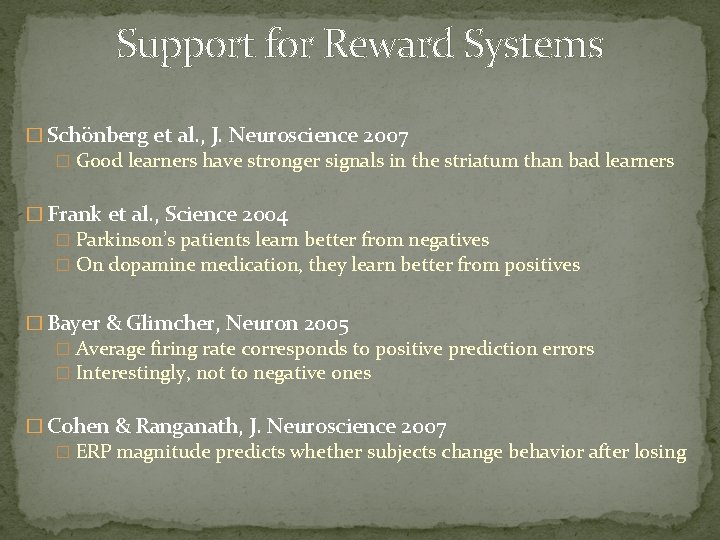 Support for Reward Systems � Schönberg et al. , J. Neuroscience 2007 � Good