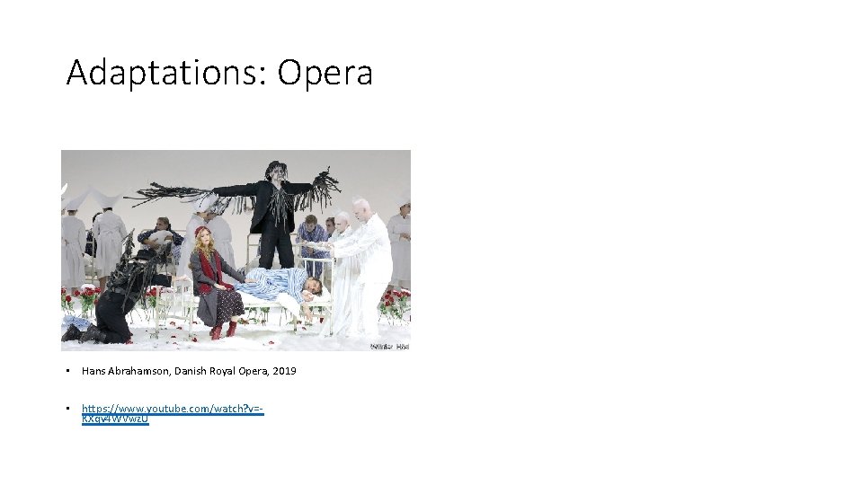 Adaptations: Opera • Hans Abrahamson, Danish Royal Opera, 2019 • https: //www. youtube. com/watch?